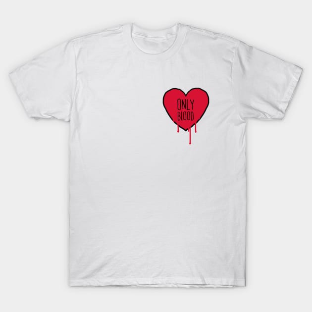 Only Blood in My Heart T-Shirt by JilGoo